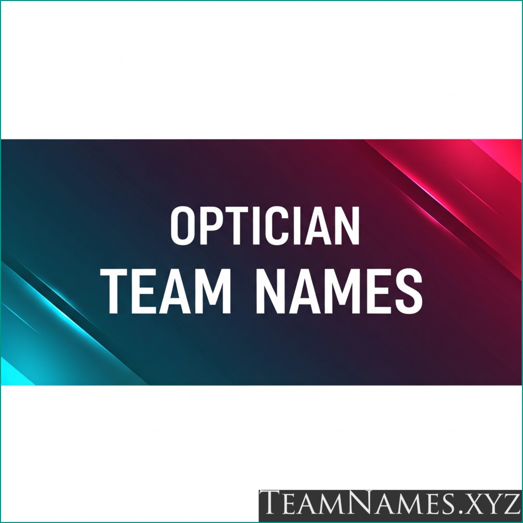 Cool Optician Team Names